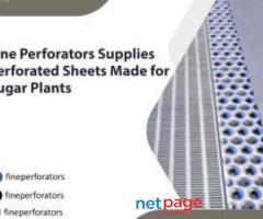 Fine Perforators Supplies Perforated Sheets Made for Sugar Plants