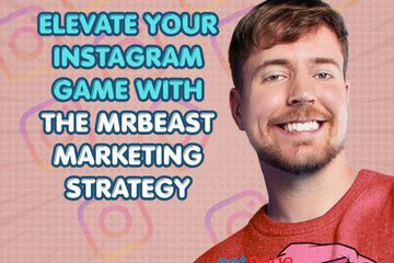Elevate Your Instagram Game with the MrBeast Marketing Strategy